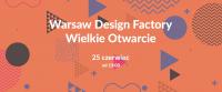Wielkie otwarcie Warsaw Design Factory Wielkie otwarcie Warsaw Design Factory